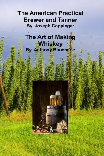 The American Practical Brewer And Tanner The Art Of Making W