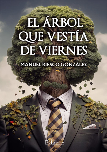 El Árbol Que Vestía De Viernes, De Manuel Riesco González. Editorial Exlibric, Tapa Blanda En Español, 2023