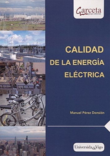 CALIDAD DE LA ENERGIA ELECTRICA, de Pérez Donsión, Manuel. Garceta Grupo Editorial, tapa blanda en español