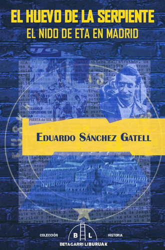 El Huevo De La Serpiente: El Nido De Eta En Madrid, De Sánchez Gatell,eduardo., Vol. 1. Editorial Editorial Canal De Distribucion, Tapa Blanda En Español