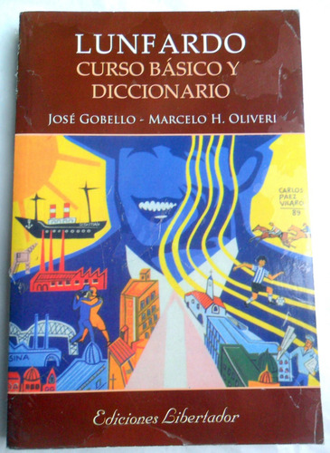 Lunfardo : Curso Básico Y Diccionario * Gobello Y H. Oliveri