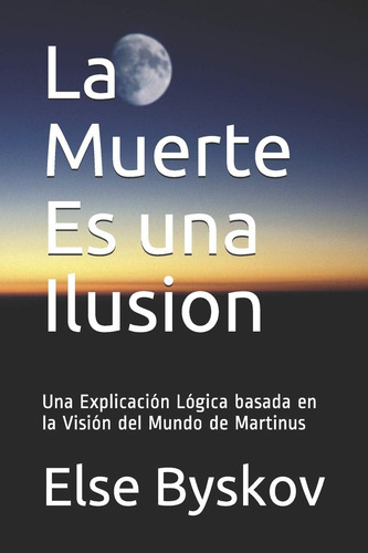 Livro A Morte É Uma Ilusão: Uma Explicação Lógica Baseada Em
