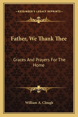 Libro Father, We Thank Thee: Graces And Prayers For The H...