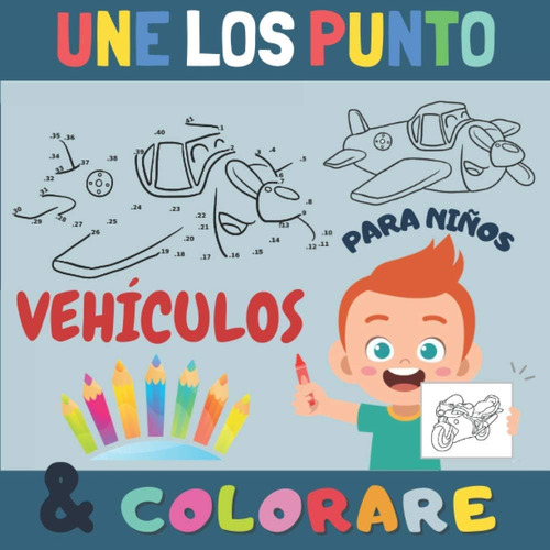 Libro: Vehículos Une Los Punto & Colorare Para Niños: Unir N