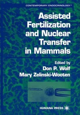 Assisted Fertilization And Nuclear Transfer In Mammals - ...