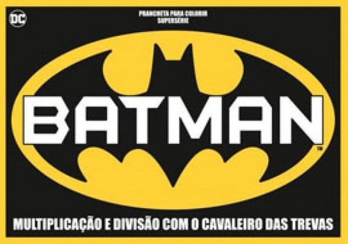 Batman - Prancheta Para Colorir - Supersérie: Multiplicação E Divisão Com O Cavaleiro Das Trevas, De On Line A. Editora On Line, Capa Mole Em Português