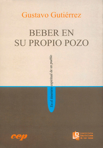 Beber En Su Propio Pozo, De Gustavo Gutiérrez Merino. Editorial Centro De Estudios Y Publicaciones (cep), Tapa Blanda En Español, 2011