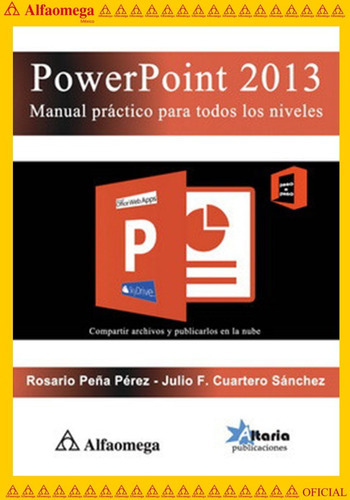 Powerpoint 2013 - Manual Práctico Para Todos Los Niveles, De Peña, Rosario; Cuartero, Julio. Editorial Alfaomega Grupo Editor, Tapa Blanda, Edición 1 En Español, 2014