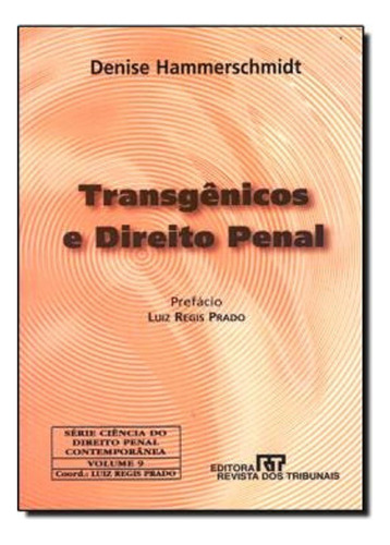 Transgenicos E Direito Penal, De Denise Hammerschmidt. Editora Revista Dos Tribunais, Capa Mole Em Português, 2006
