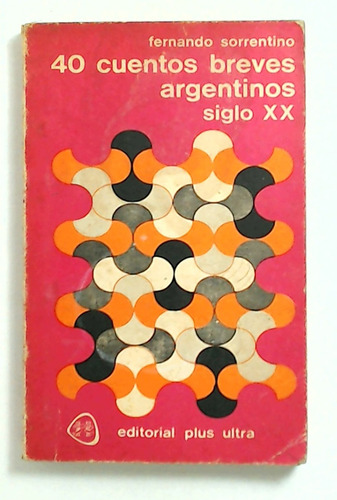 40 Cuentos Breves Argentinos Siglo Xx - Sorrentino, Fernando