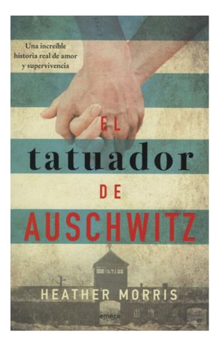 El Tatuador De Auschwitz - Heather Morris