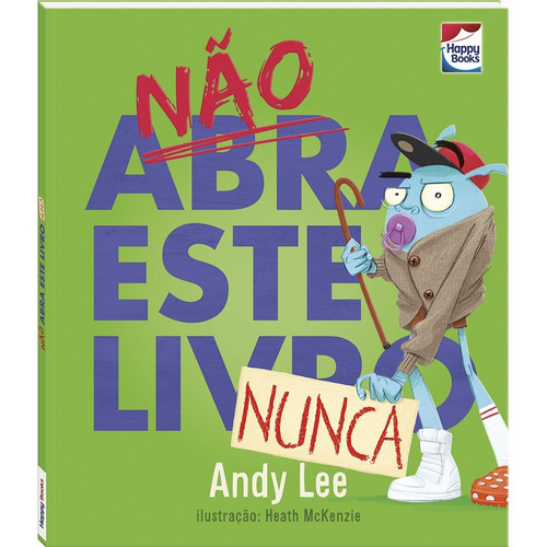 Não abra este livro... Nunca, de Lee, Andy. Happy Books Editora Ltda., capa dura em português, 2022