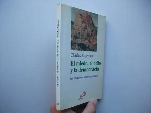El Miedo El Odio Y La Democracia - Charles Rojzman (Usado)
