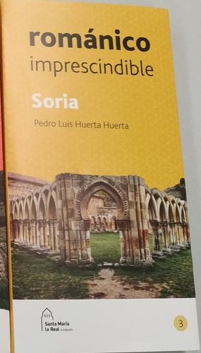 Soria Romãâ¡nico Imprescindible, De Huerta Huerta, Pedro Luis. Editorial Fundación Santa María La Real Centro De Estudios D, Tapa Blanda En Español