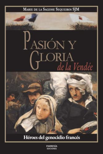 Libro : Pasion Y Gloria De La Vendee Heroes Del Genocidio..