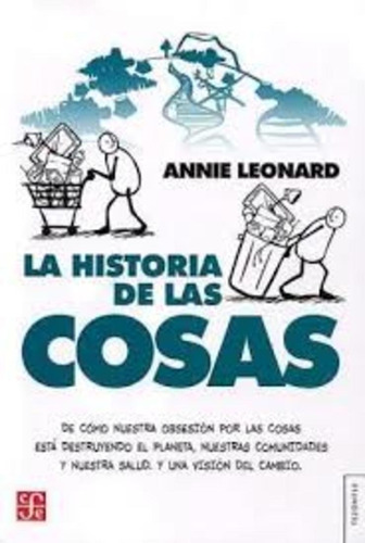 La Historia De Las Cosas, Annie Leonard, Ed. Fce