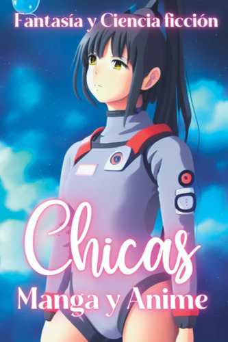 Libro: Chicas Manga Y Anime De Fantasía Y Ciencia Ficción De