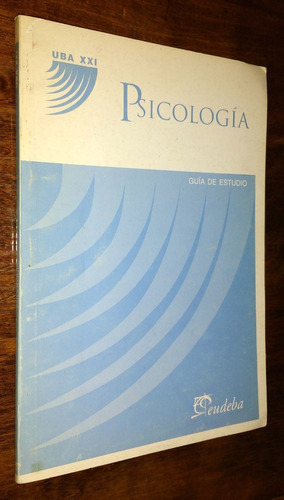 Psicología - Guia De Estudios - Uba Xxi - Eudeba