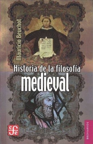 Historia De La Filosofía Medieval  - Beuchot, Mauric, De Beuchot, Mauricio. Editorial Fondo De Cultura Económica En Español