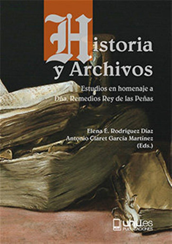 Historia Y Archivos - Rodriguez Diaz, Elena Esperanza/garcia