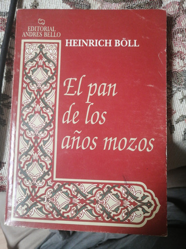 El Pan De Los Años Mozos. Heinrich Boll