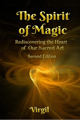 Libro: The Spirit Of Magic: Rediscovering The Heart Of Our