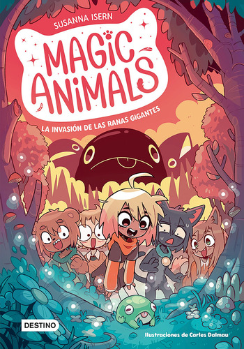 Magic Animals 2 La Invasion De Las Ranas Gigantes, De Susanna Isern Y Carles Dalmau., Vol. 1. Editorial Destino, Tapa Blanda, Edición 1 En Español, 2024