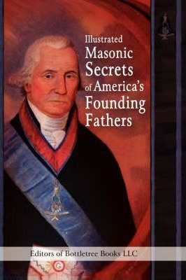 Libro Illustrated Masonic Secrets Of America's Founding F...