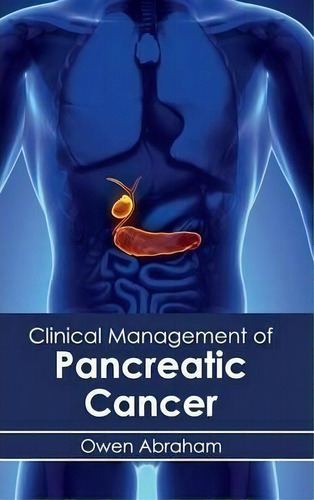 Clinical Management Of Pancreatic Cancer, De Owen Abraham. Editorial Hayle Medical, Tapa Dura En Inglés