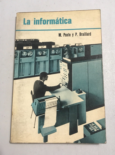 Libro La Informática Ponte Y Braillard Ed Martínez Roca 1971
