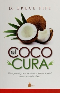 Coco Cura Como Prevenir Y Curar Numerosos Problemas De Salud