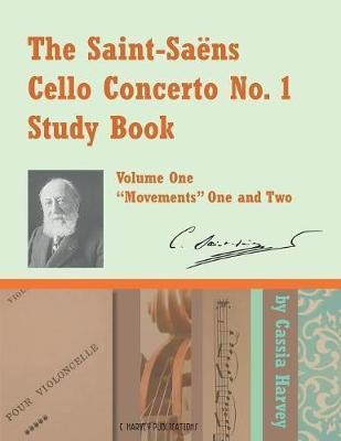 The Saint-saens Cello Concerto No. 1 Study Book, Volume O...