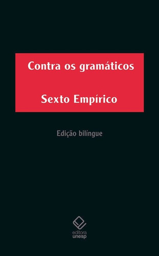 Contra os gramáticos, de Sexto Empírico. Fundação Editora da Unesp, capa mole em português, 2015