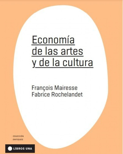 Economia De Las Artes Y De La Cultura - Mairesse, Francois