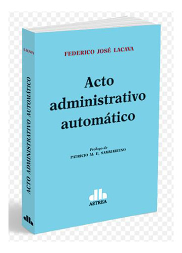 Acto Administrativo Automatico - Lacava, Federico José