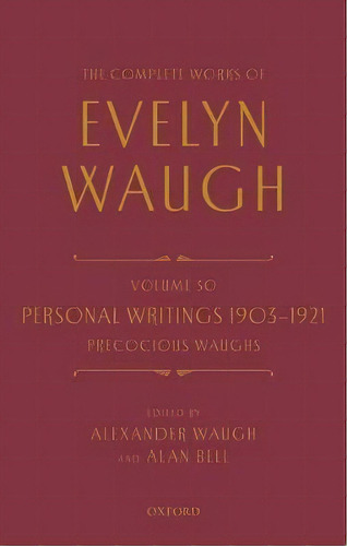 The Complete Works Of Evelyn Waugh: Personal Writings 1903-1921: Precocious Waughs, De Evelyn Waugh. Editorial Oxford University Press, Tapa Dura En Inglés