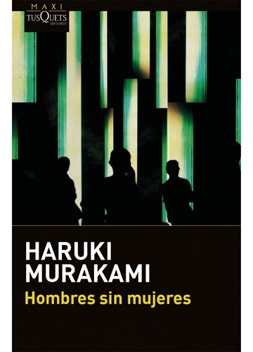 Hombres Sin Mujeres: Hombres Sin Mujeres, De Haruki Murakami. Editorial Maxi Tusquets Colombia, Tapa Blanda, Edición 1 En Español, 2023