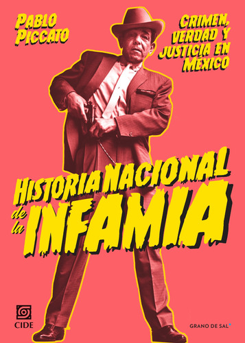 Historia nacional de la infamia: Crimen, verdad y justicia en México, de Piccato, Pablo. Editorial Libros Grano de Sal, tapa blanda en español, 2020