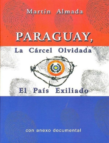 Libro - La Carcel Olvidada . El Pais Exiliado Paraguay