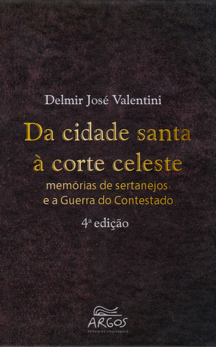 Da Cidade Santa À Corte Celestial: Memórias De Sertanejos E A Guerra Do Contestado, De Delmir José Valentini. Editorial Brasil-silu, Tapa Dura, Edición 2017 En Español