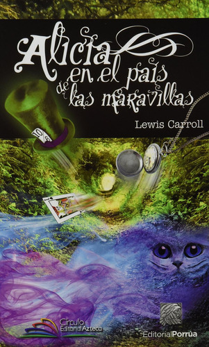 Alicia en el país de las maravillas: No, de Carroll, Lewis., vol. 1. Editorial Porrua, tapa pasta blanda, edición 1 en español, 2015