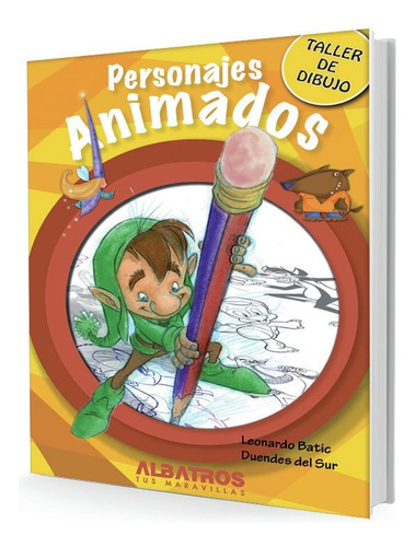 Personajes Animados - Leonardo Batic. Albatros Taller Dibujo