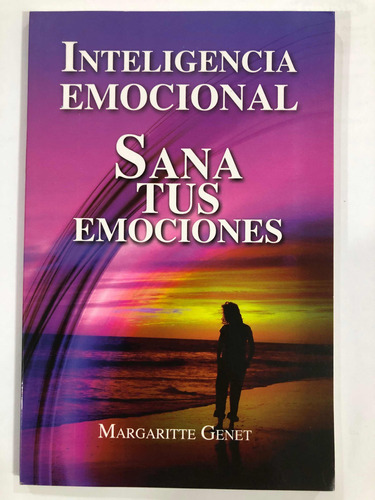 Inteligencia Emocional: Sana Tus Emociones-margaritte Genet