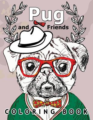 Libro Pug And Friends Coloring Book: A Dog Coloring Book ...