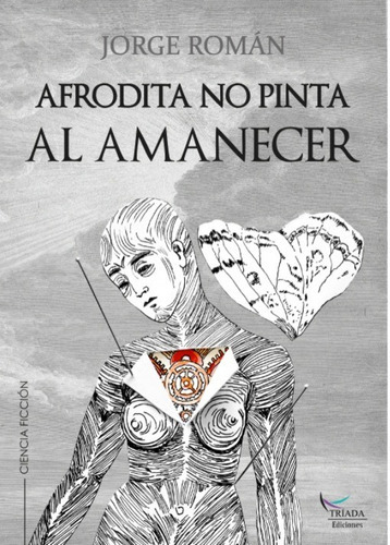 Afrodita No Pinta Al Amanecer, De Roman, Jorge. Editorial Triada Ediciones En Español