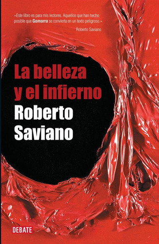 BELLEZA Y EL INFIERNO, LA, de Saviano, Roberto. Editorial Debate en español