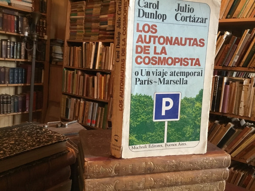 Cortazar Dunlop Autonautas Cosmopista Viaje París Marsella