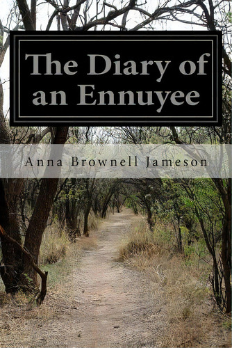 The Diary Of An Ennuyee, De Jameson, Anna Brownell. Editorial Createspace, Tapa Blanda En Inglés