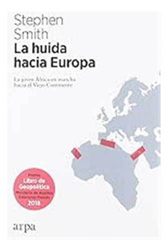 La Huida Hacia Europa: La Joven África En Marcha Hacia El Vi