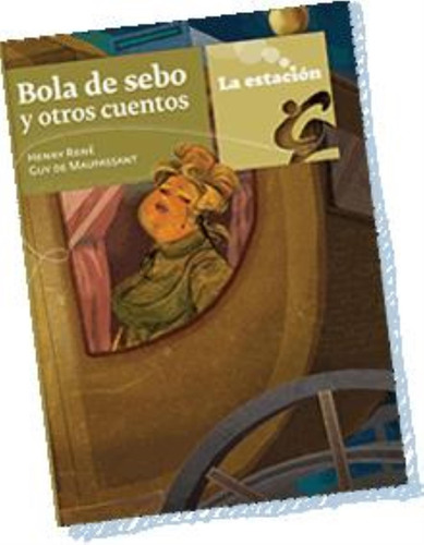 Bola De Sebo Y Otros Cuentos Guy De Maupassant - La Estación